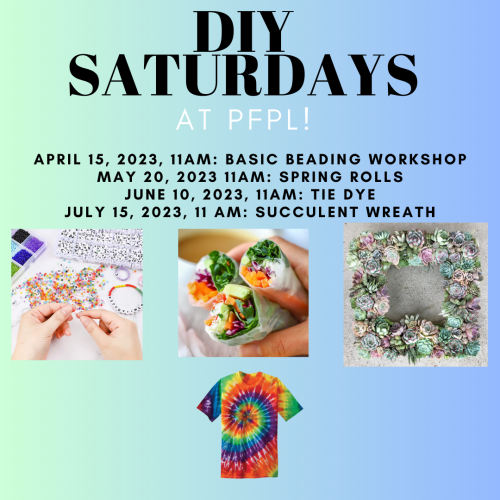 DIY Saturdays At PFPL! We have a handful of entertaining, most of all, creative projects lined up in the upcoming months.June 10, 2023 11am: DIY Tie Dye Workshop July 15, 2023 11am: Artificial Succulent Wreath