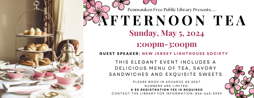 We are pleased to present our third annual afternoon tea, featuring an engaging presentation from the NJ Lighthouse Society. Space is limited, and there is a $5 registration fee. 