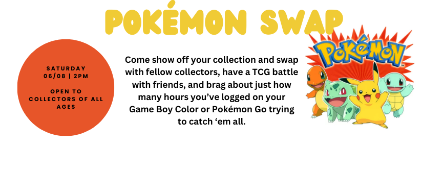 Pokemon Swap on SATURDAY  06/08 | 2PM    OPEN TO COLLECTORS OF ALL AGES