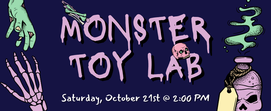 Monster Toy lab on Saturday October 21st 2pm