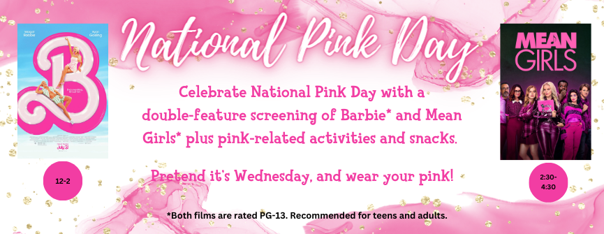 Celebrate National Pink Day with a double feature screening of Barbie and the Mean Girls (2024), plus pink-related activities and snacks. Pretend it’s a Wednesday, and wear your pink!