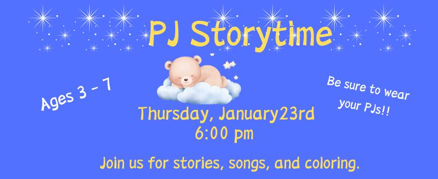 Join Ms Susan for nighttime stories, songs and rhymes.  While any age is welcome to join, this program is themed for young children.  Feel free to wear your pajamas!