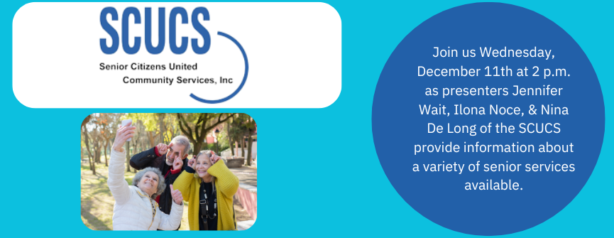 Jennifer Wait, Ilona Noce, and Nina De Long from SCUCS will present information about senior services.