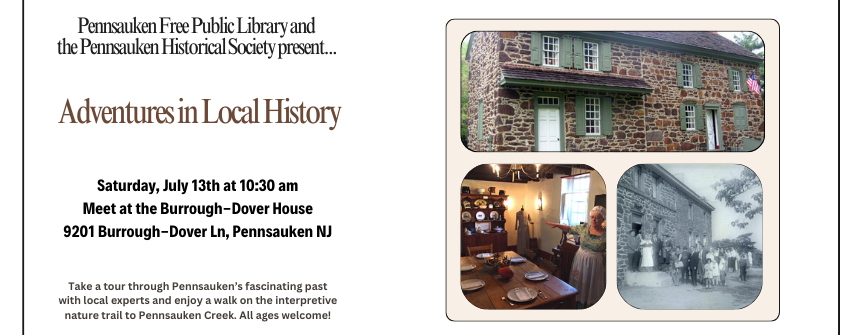 Take a tour through Pennsauken’s fascinating past with local experts and enjoy a walk on the interpretive nature trail to Pennsauken Creek. All ages welcome!