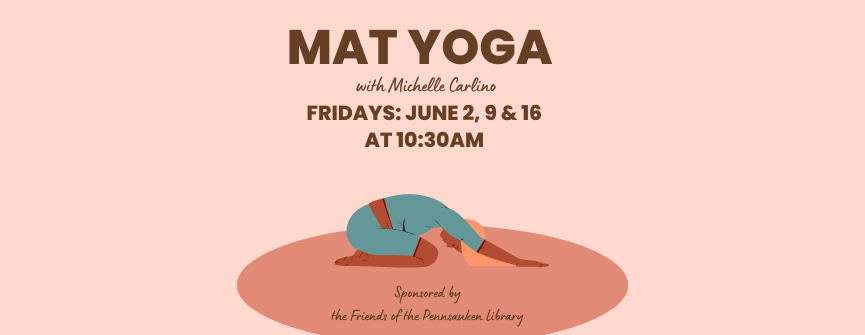 Mat Yoga with Michelle Carlino on Fridays: June 2, 9, & 16 at 10:30 am